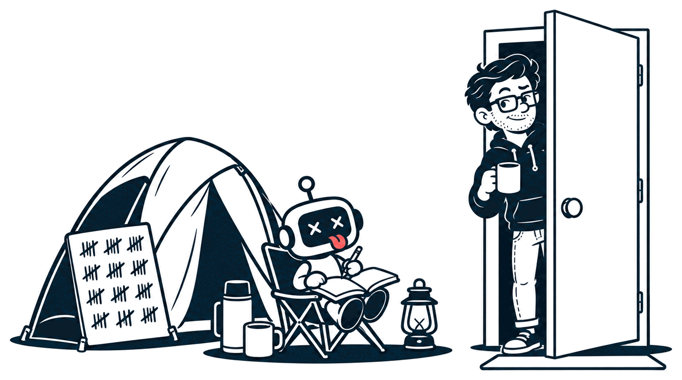 A little robot has pitched a tent outside Mr. Nice Try's front door and settled into a camp chair with a thermos, a lantern and a notebook, next to a board covered in tally marks. Mr. Nice Try leans in his doorway with a coffee, one eyebrow raised: oh, you're still here.